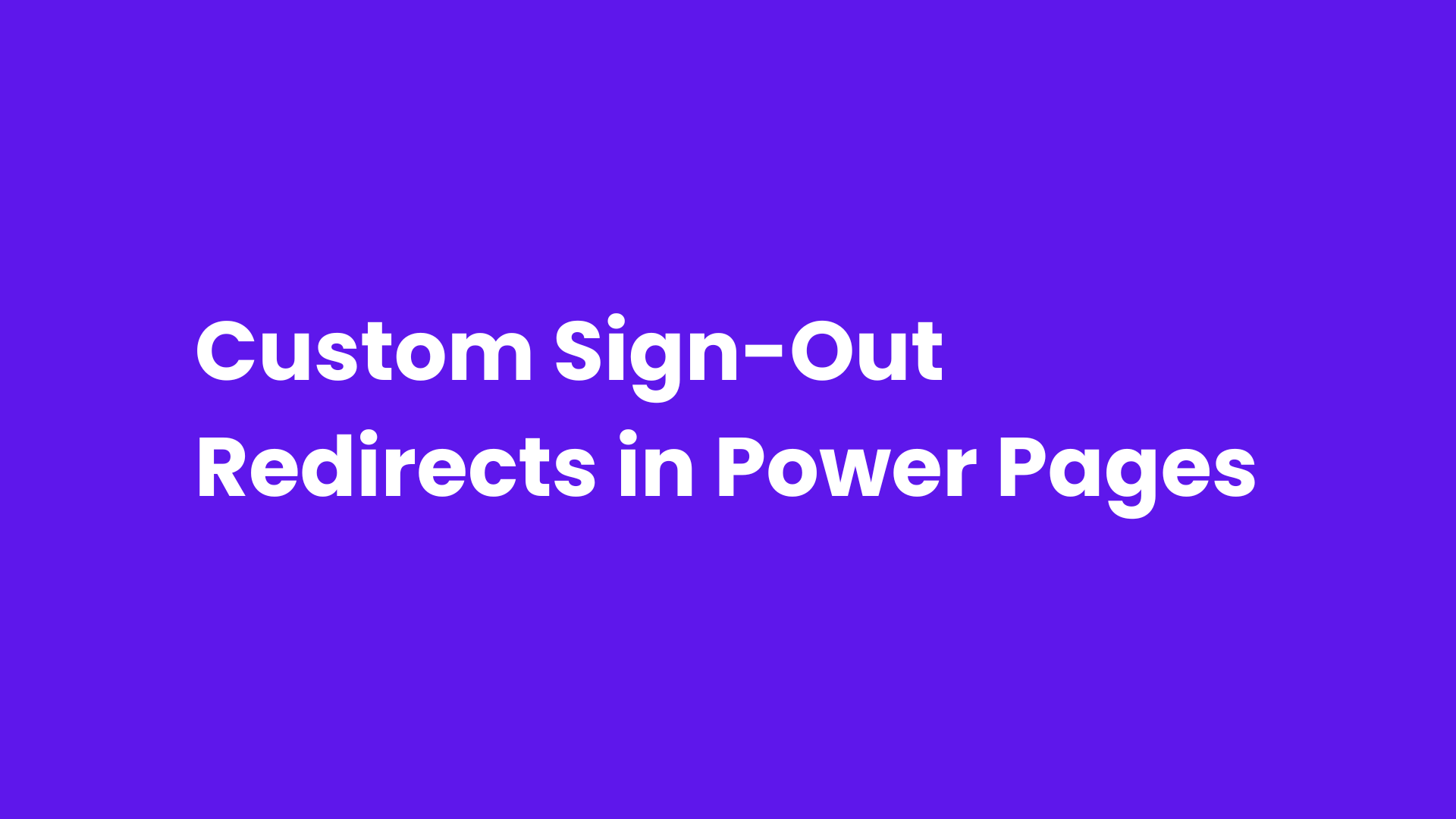 Custom Sign-Out Redirects in Power Pages