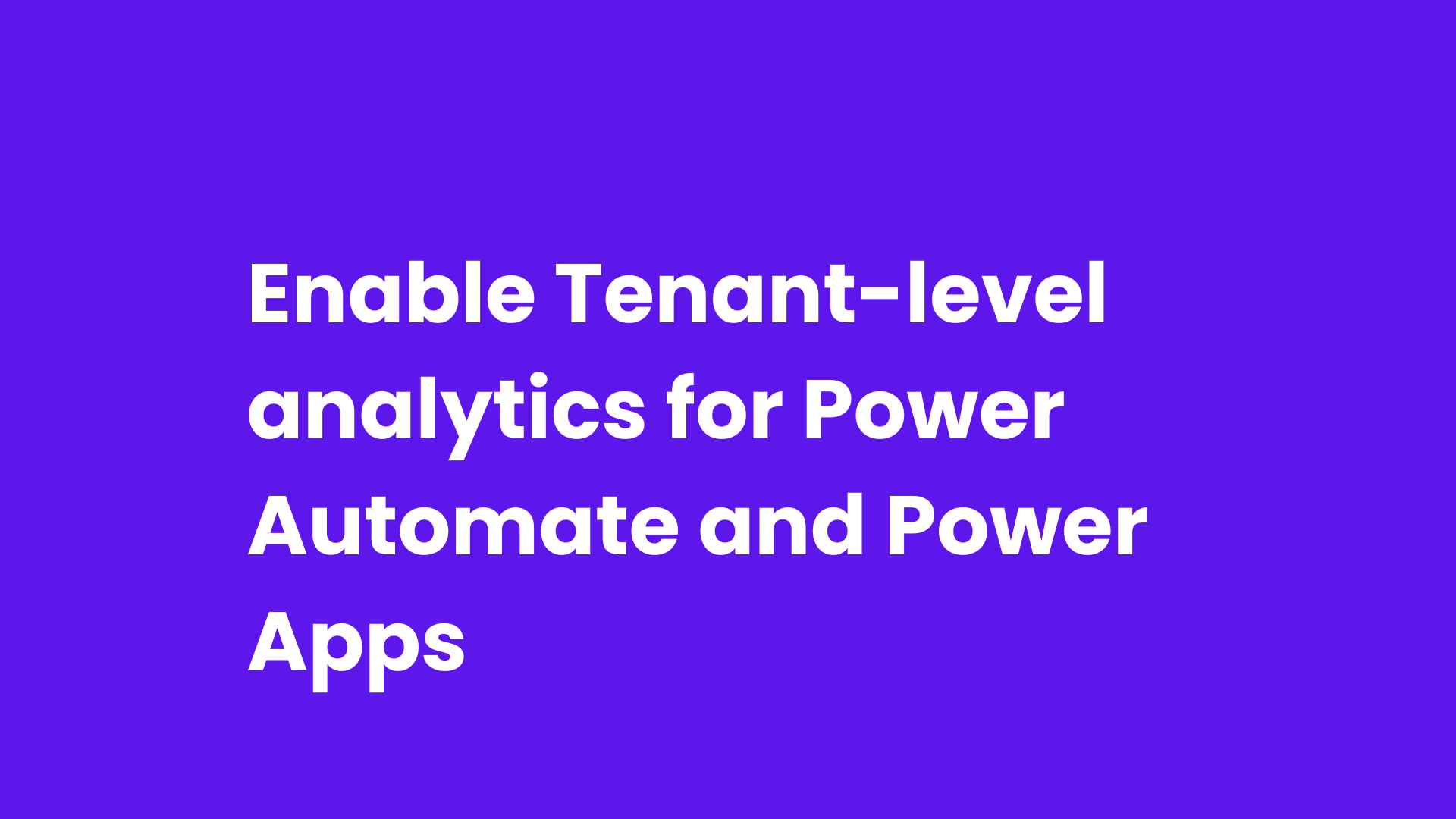 Enable Tenant-level analytics for Power Automate and Power Apps
