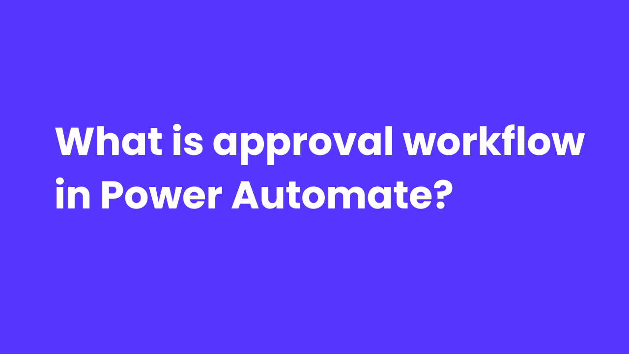 What is approval workflow in Power Automate?