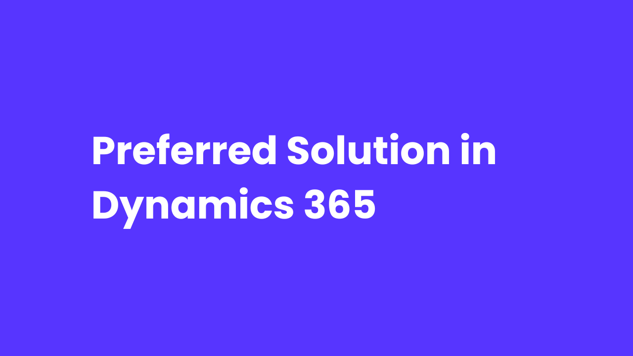 Preferred Solution in Dynamics 365