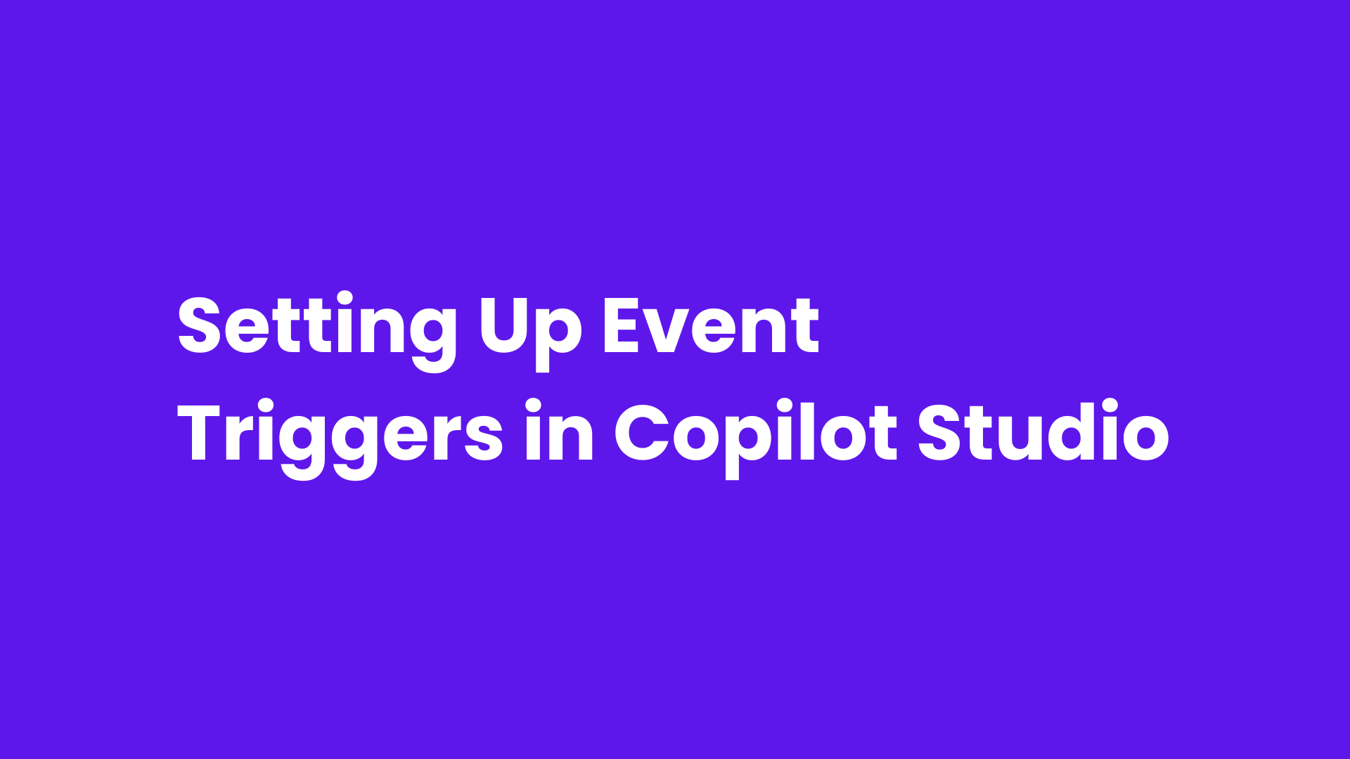Setting Up Event Triggers in Copilot Studio