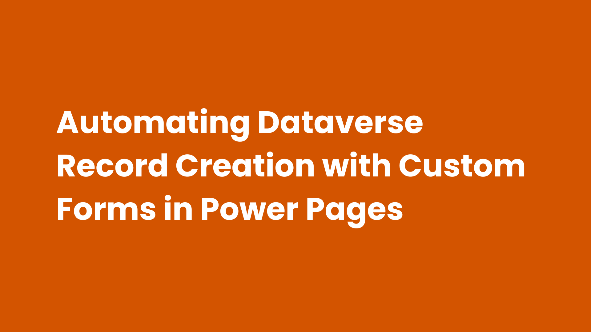 Automating Dataverse Record Creation with Custom Forms in Power Pages