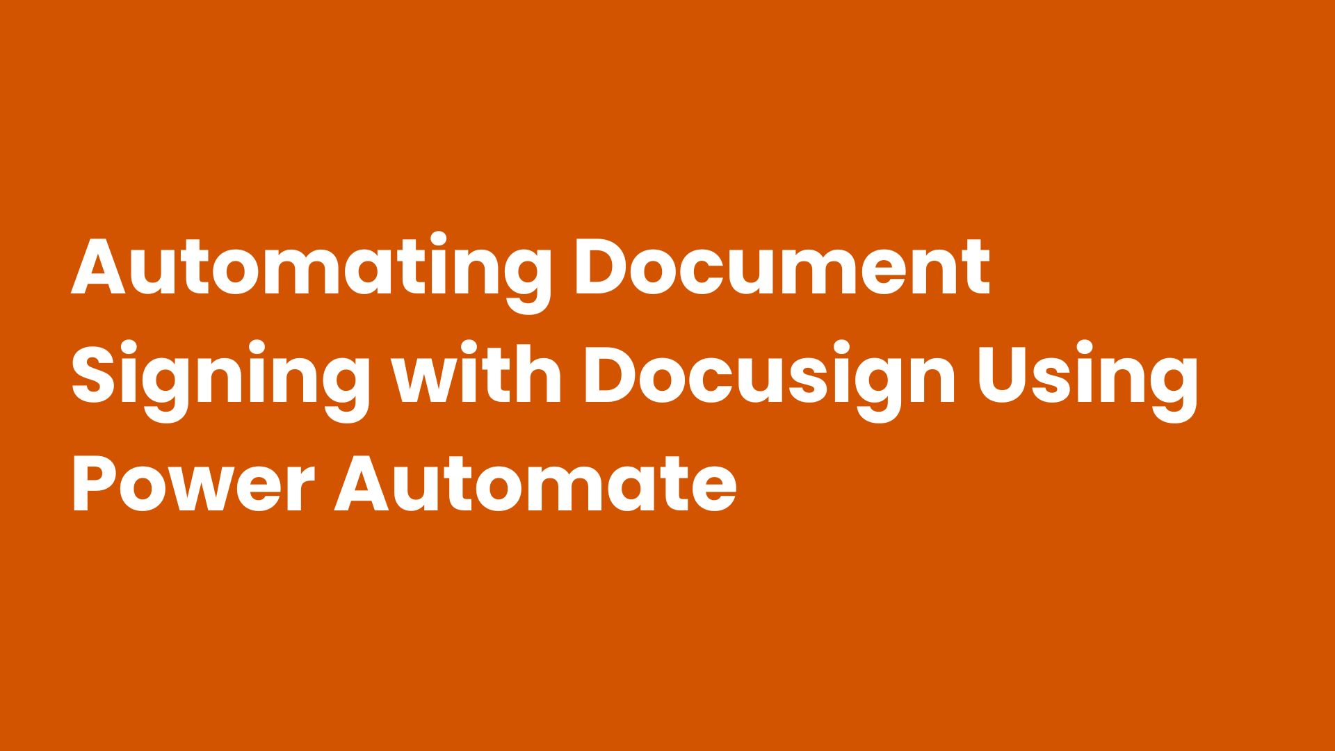 Automating Document Signing with Docusign Using Power Automate