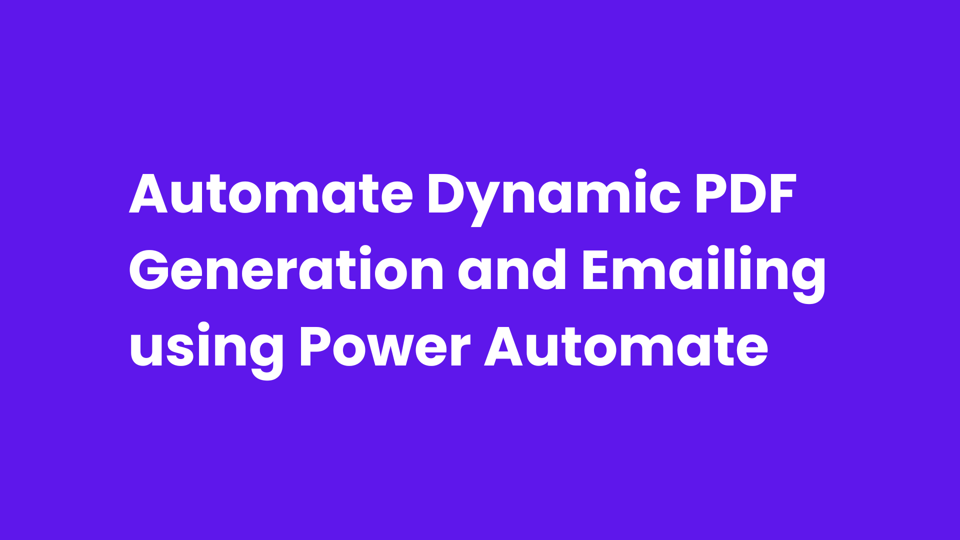 Automate Dynamic PDF Generation and Emailing using Power Automate