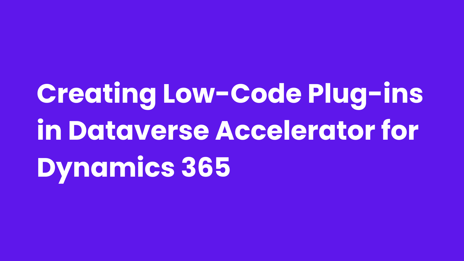 Creating Low-Code Plug-ins in Dataverse Accelerator for Dynamics 365