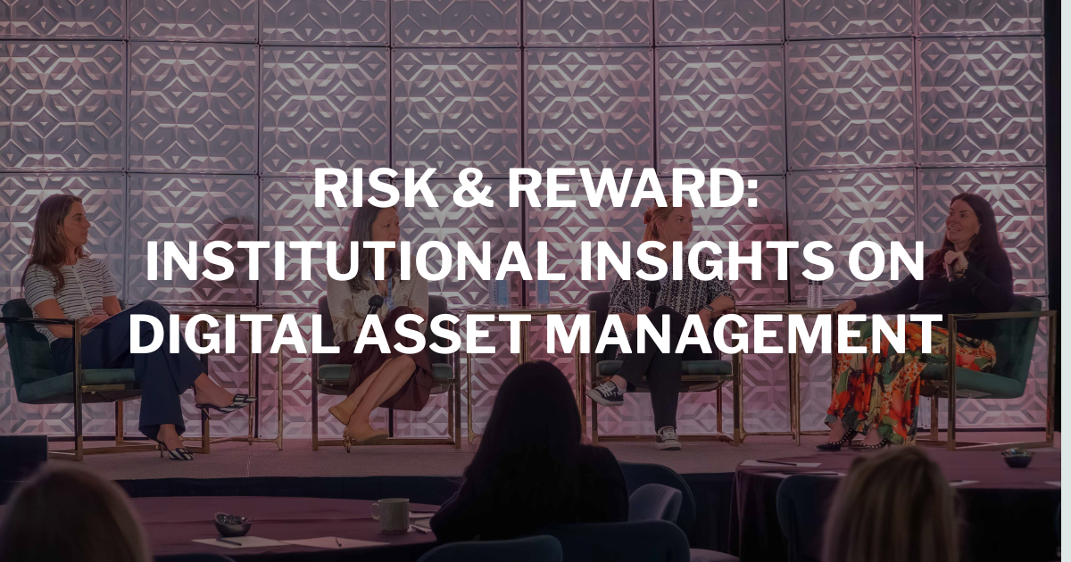 Risk & Reward: Institutional Insights on Digital Asset Management post