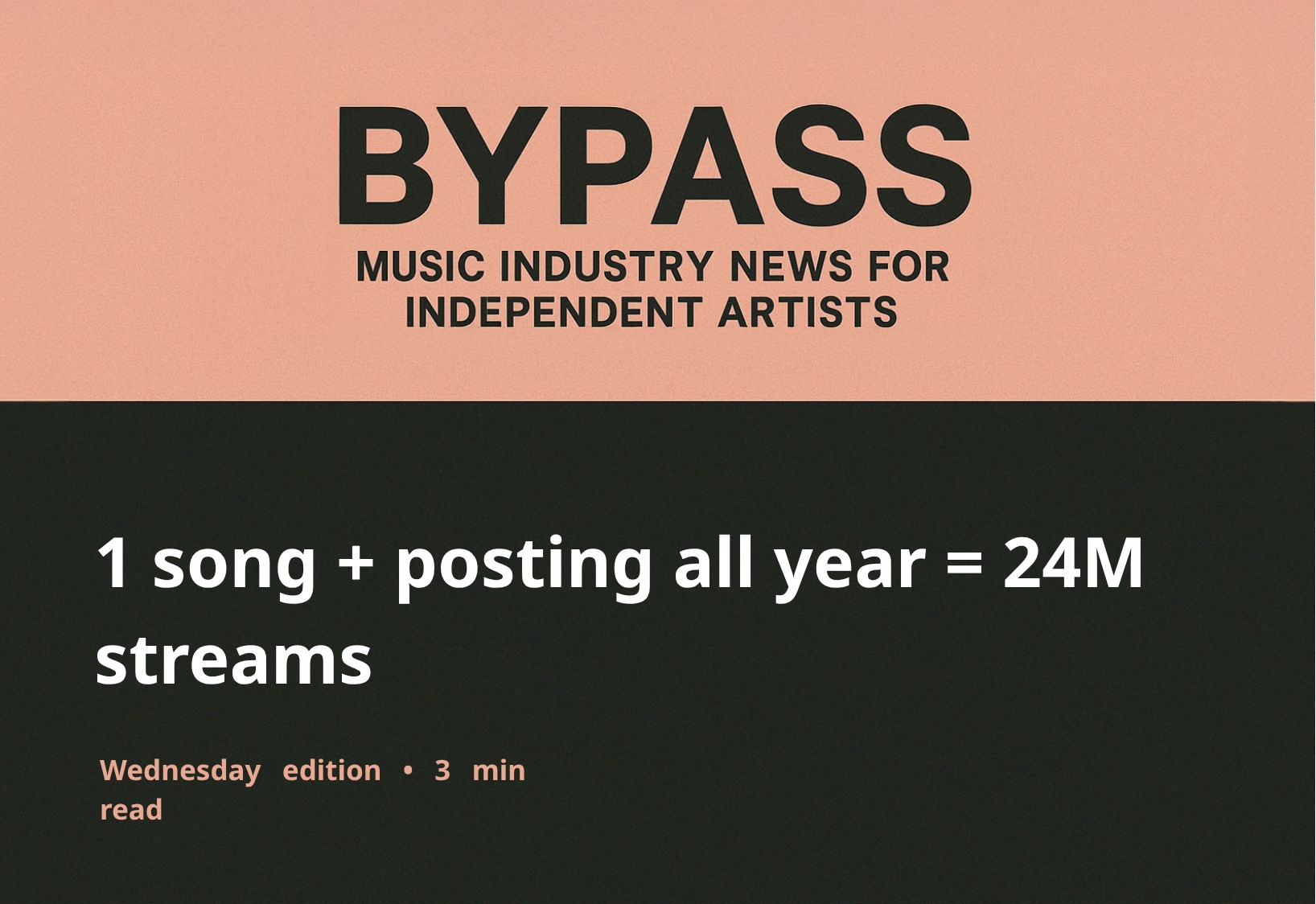 Bypass Newsletter Header: 1 song + posting all year = 24M streams