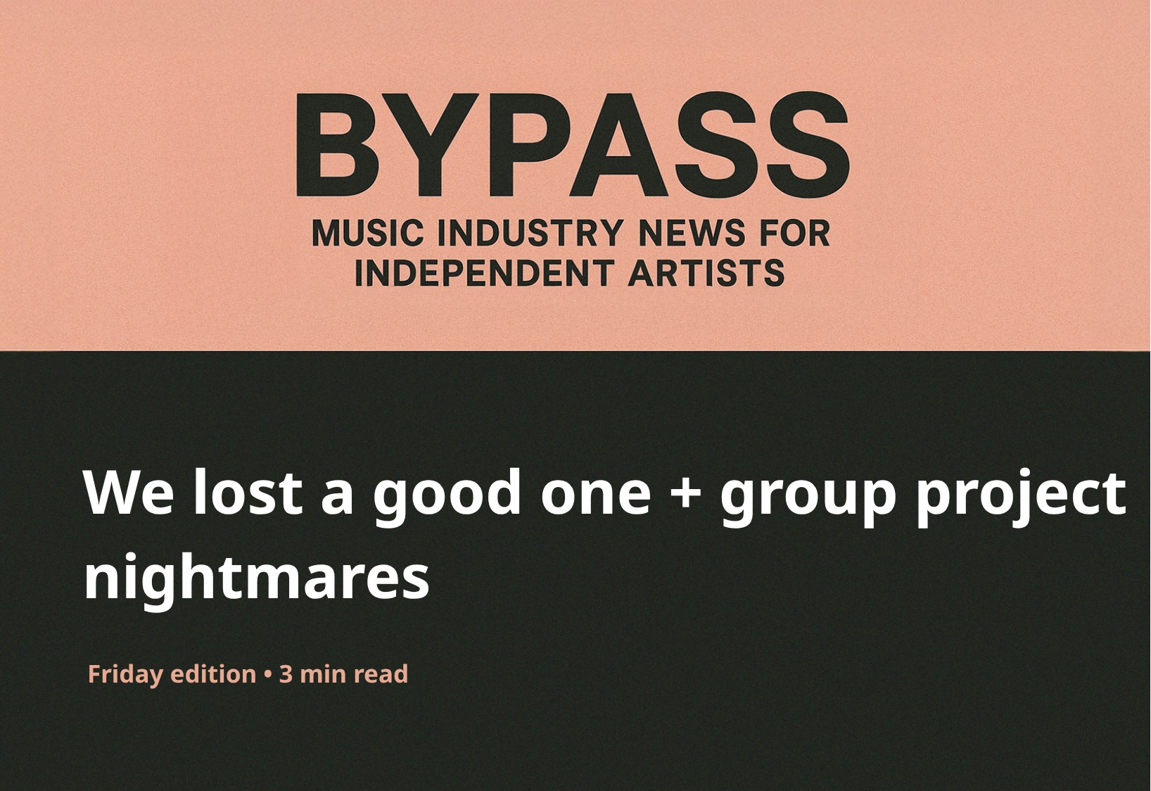 Bypass Newsletter Header: We lost a good one + group project nightmares