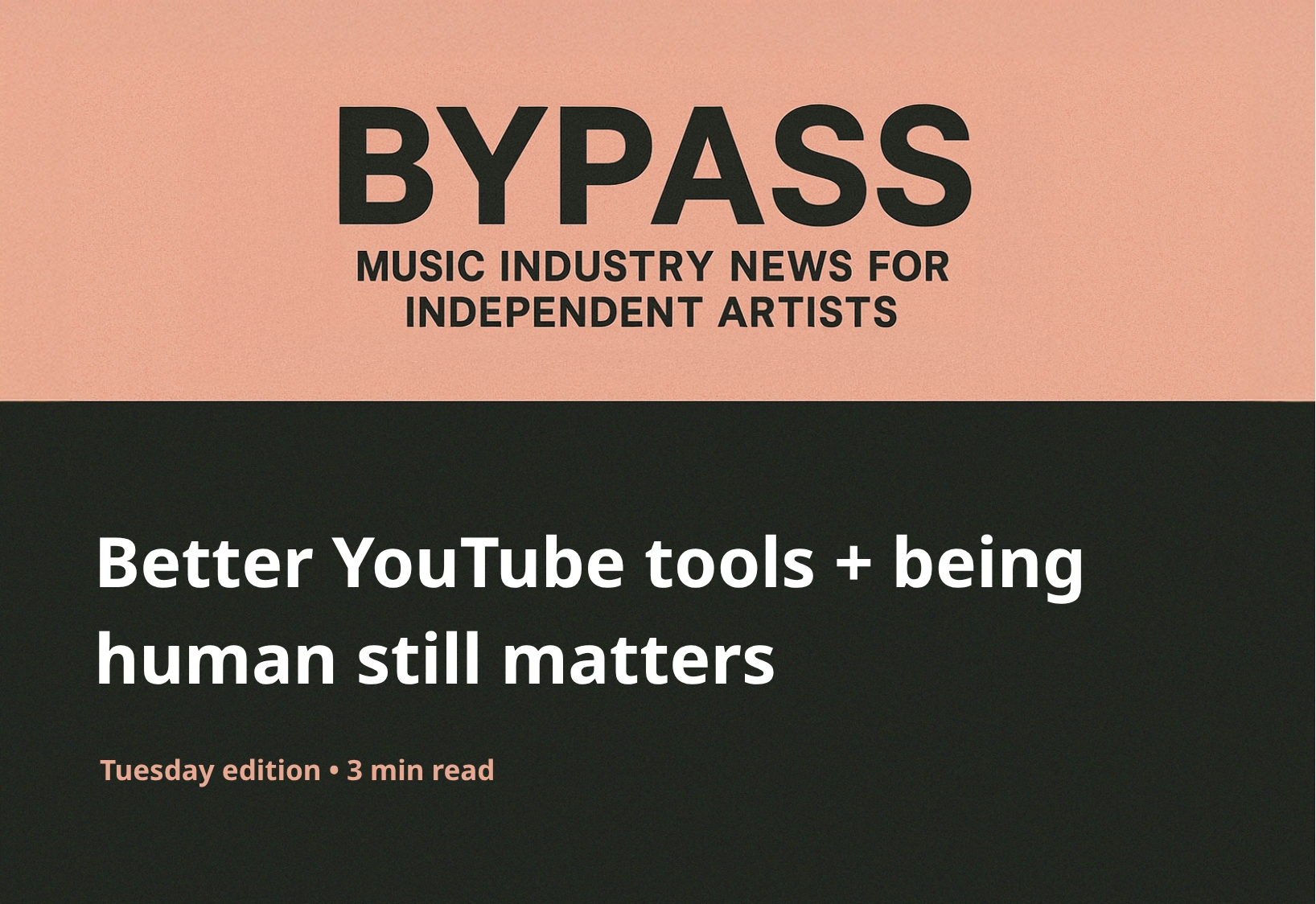 Bypass Newsletter Header: Better YouTube tools + being human still matters