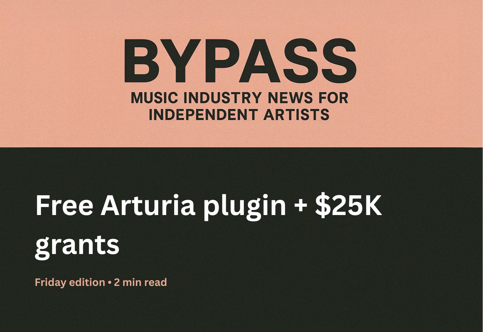 Bypass newsletter header about free Arturia plugin and $25K music parent grants