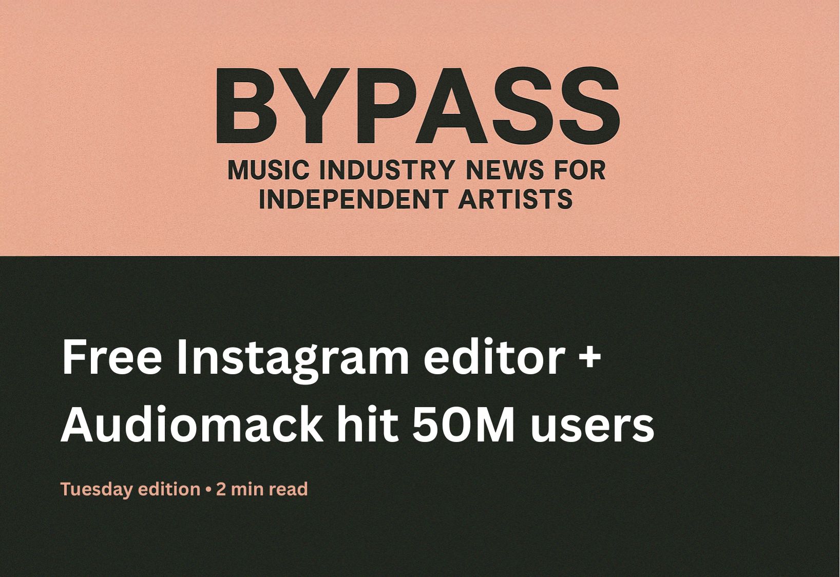Bypass newsletter header about Instagram's new video editor and Audiomack growth
