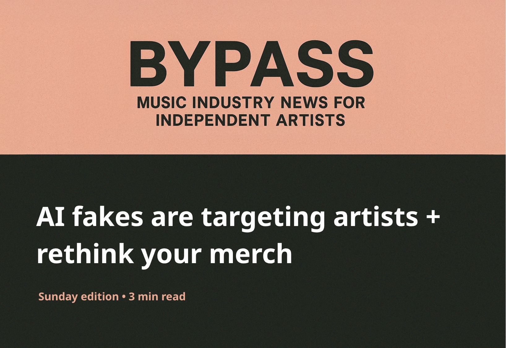 Bypass Newsletter Header: AI fakes are targeting artists + rethink your merch