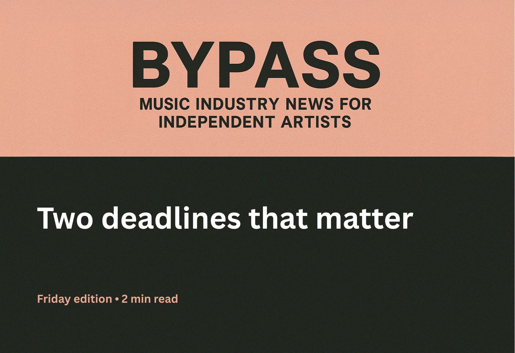 Bypass newsletter header about two important music industry deadlines