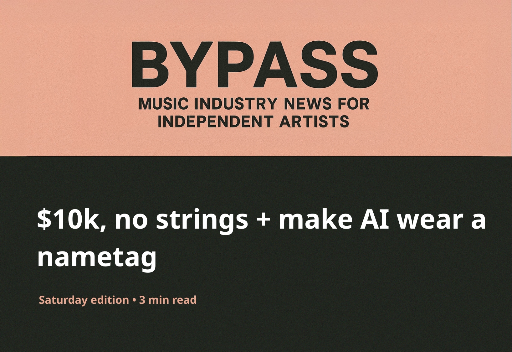 Bypass Newsletter Header: $10k, no strings + make AI wear a nametag