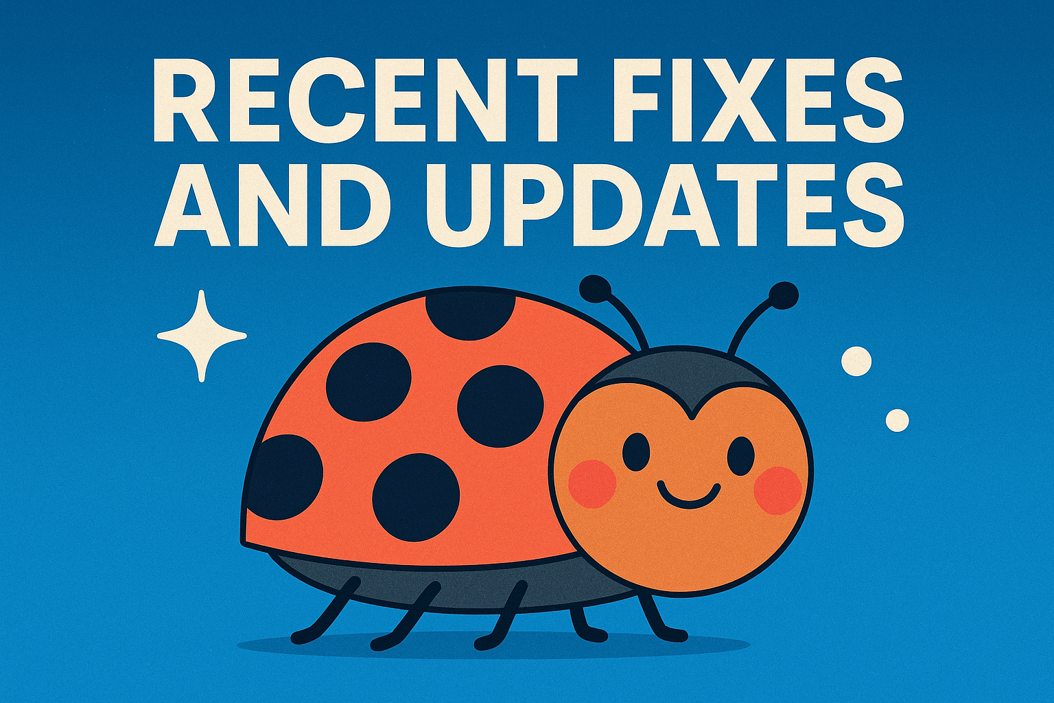 Cheerful ladybug illustration with the title “Recent Fixes and Updates” on a blue background