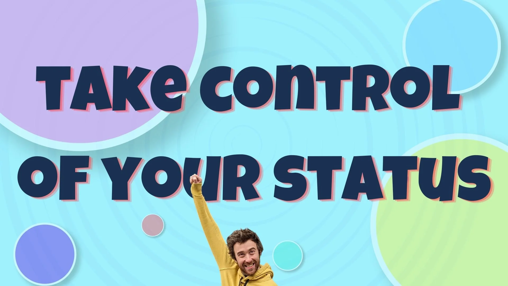 Take control of your status - text written on colourful background alongside image of Charlie Jackson (man) with his arm up in the air celebrating