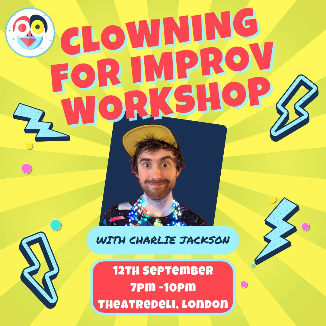 Workshop poster for "Clowning for Improv" on the 12th September 2023. A profile picture of Charlie is in the middle