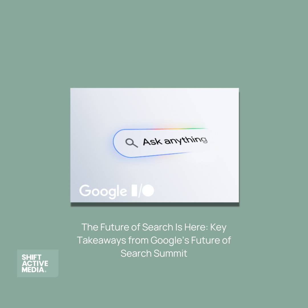 The Future of Search Is Here: Key Takeaways from Google’s Future of Search Summit