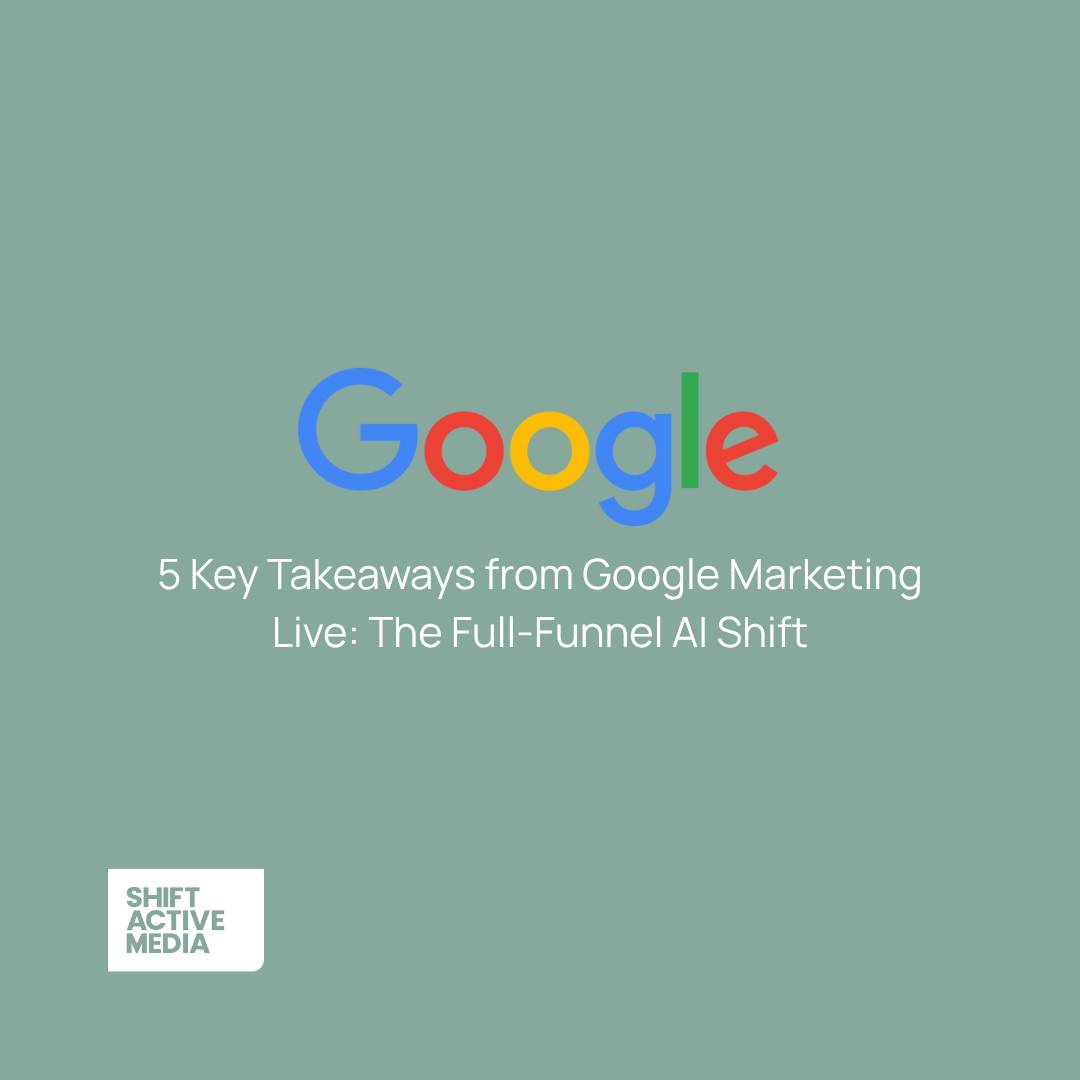 5 Key Takeaways from Google Marketing Live: The Full-Funnel AI Shift