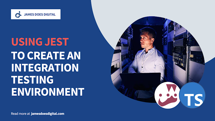 Building a Custom Integration Testing Environment in Jest Building a Custom Integration Testing Environment in Jest