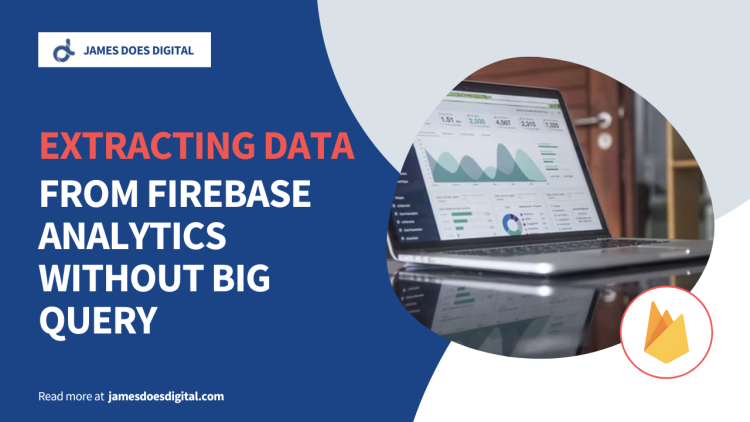 Extracting Data from Firebase Analytics without Big Query