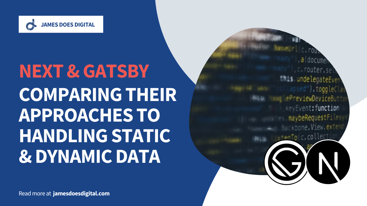 A Comparison of Next and Gatsby and Their Approach to Handling Data