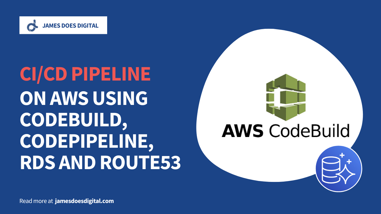 Creating a CI/CD Pipeline with CodePipeline, CodeBuild, RDS and Route53 Creating a CI/CD Pipeline with CodePipeline, CodeBuild, RDS and Route53