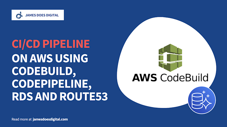 Creating a CI/CD Pipeline with CodePipeline, CodeBuild, RDS and Route53 Creating a CI/CD Pipeline with CodePipeline, CodeBuild, RDS and Route53