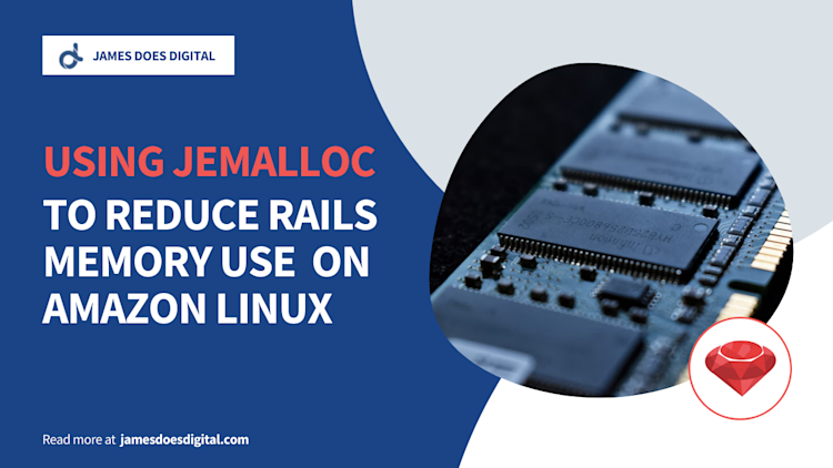Using Jemalloc to Reduce Rails Memory Use on Amazon Linux Using Jemalloc to Reduce Rails Memory Use on Amazon Linux