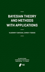 Bayesian Theory and Methods with Applications