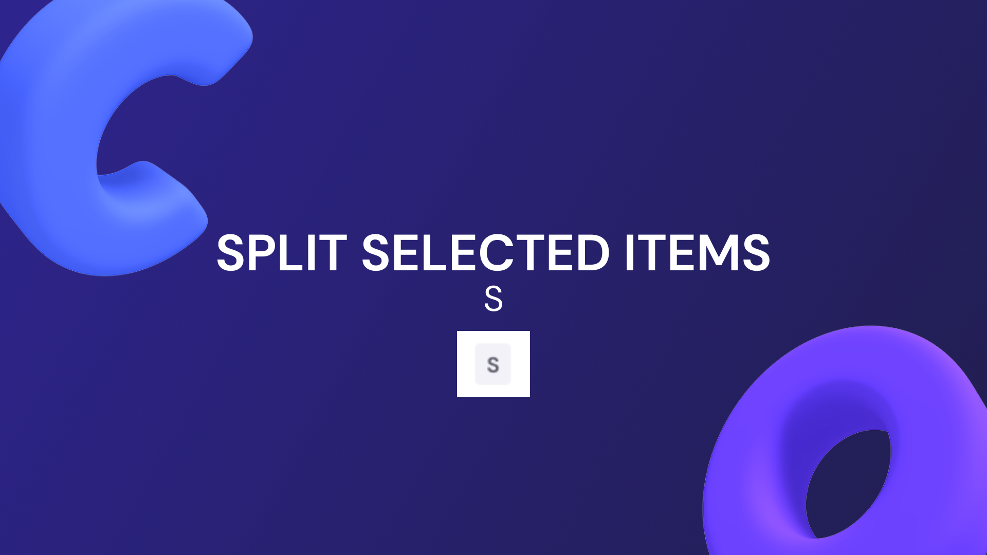Split selected items