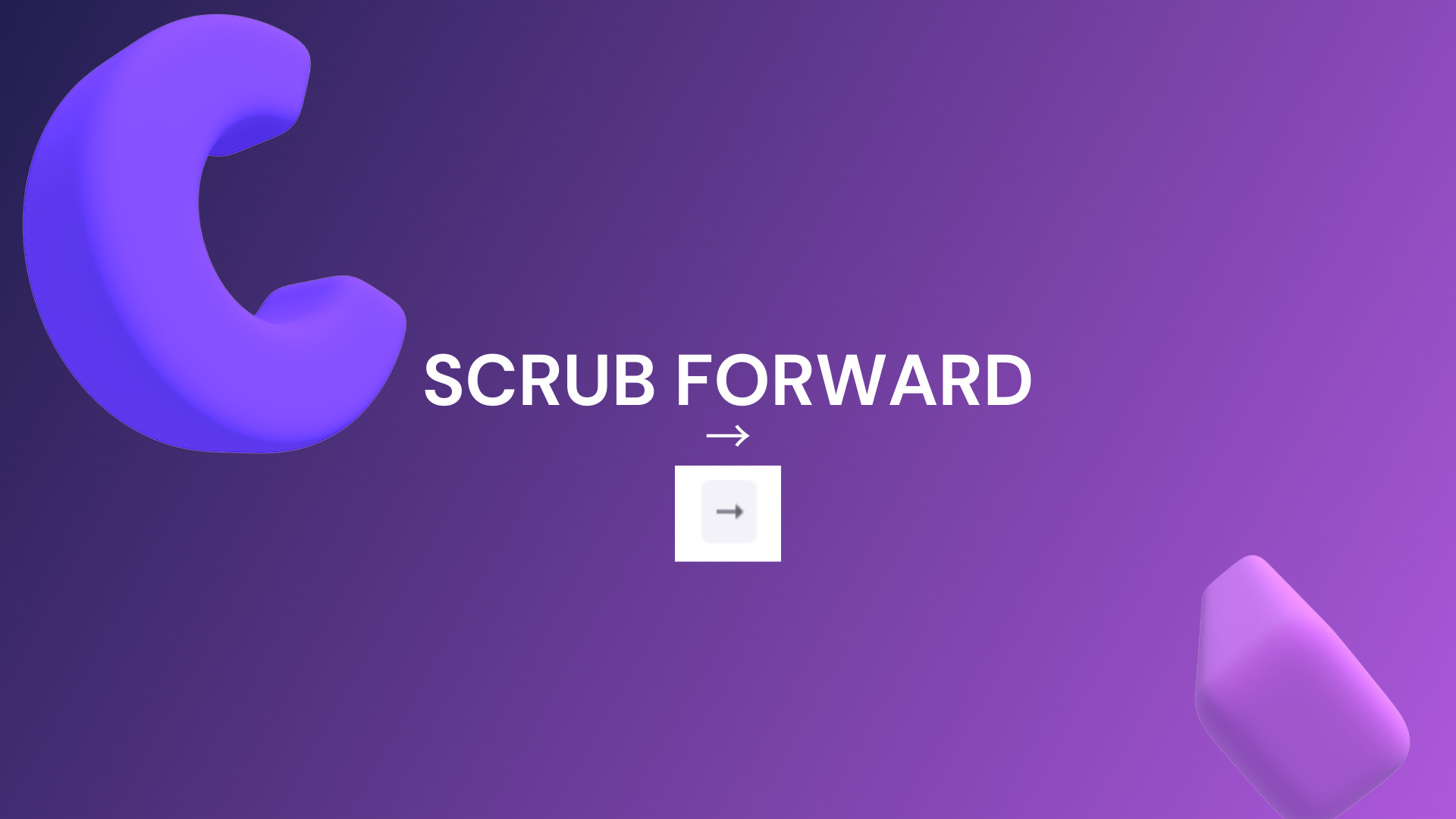 Scrub forward