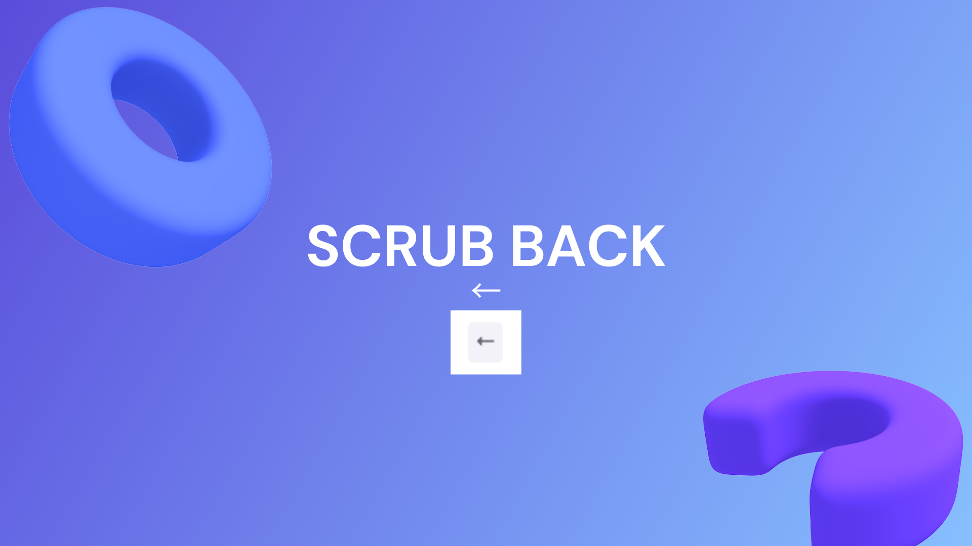 Scrub back