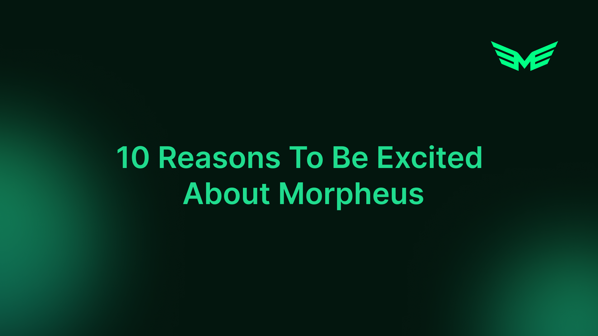 10 Reasons To Be Excited About Morpheus