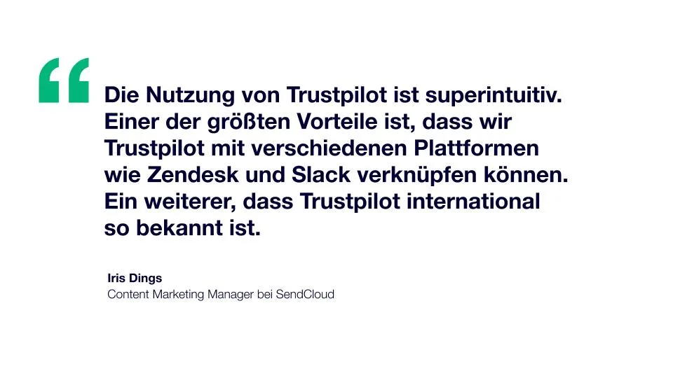 Zitat: Die Nutzung von Trustpilot ist superintuitiv. Einer der größten Vorteile ist, dass wir Trustpilot mit verschiedenen Plattformen wie Zendesk und Slack verknüpfen können. Ein weiterer, dass Trustpilot international so bekannt ist.