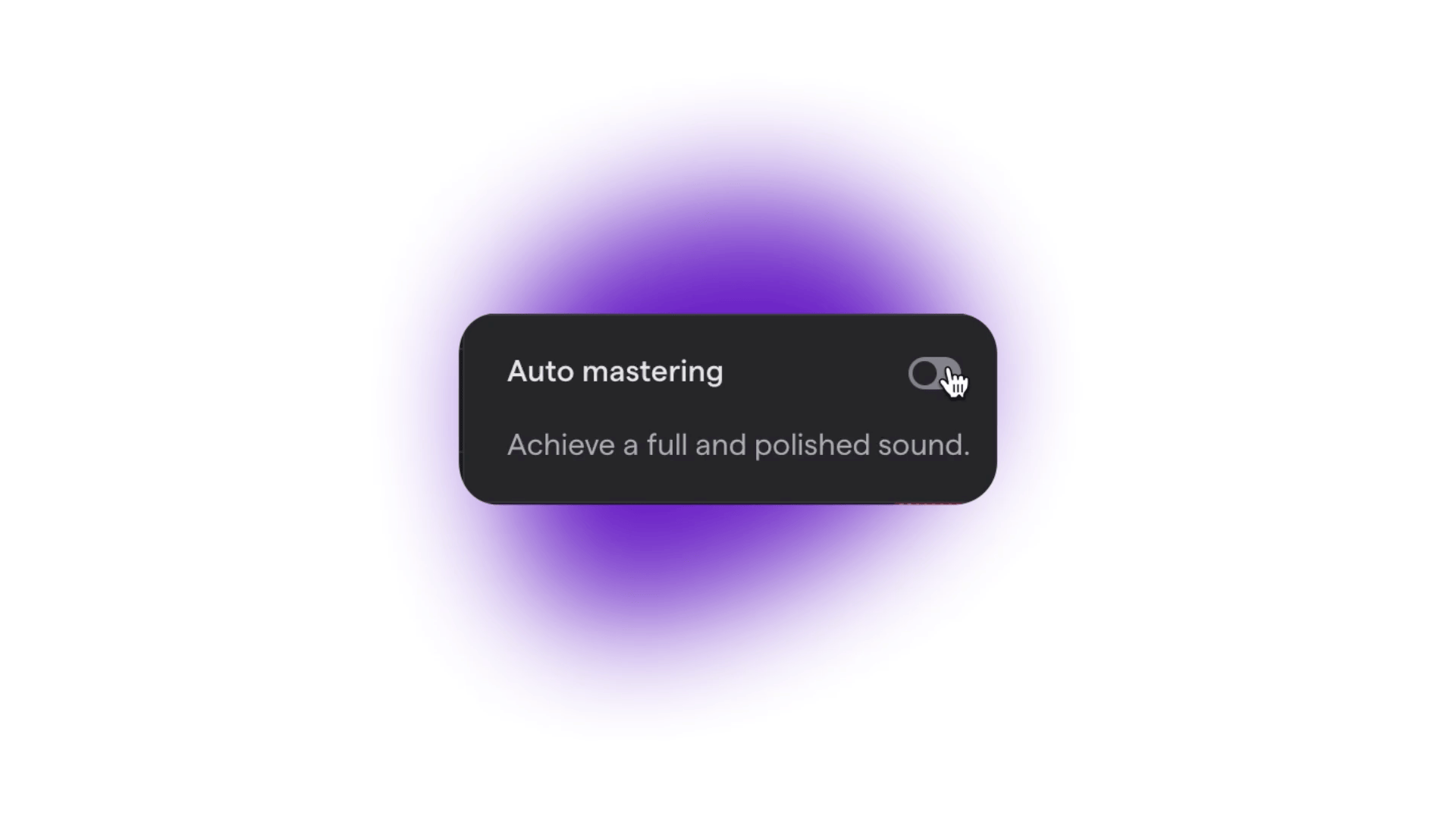 Get More Flexibility with On/Off Auto Mastering