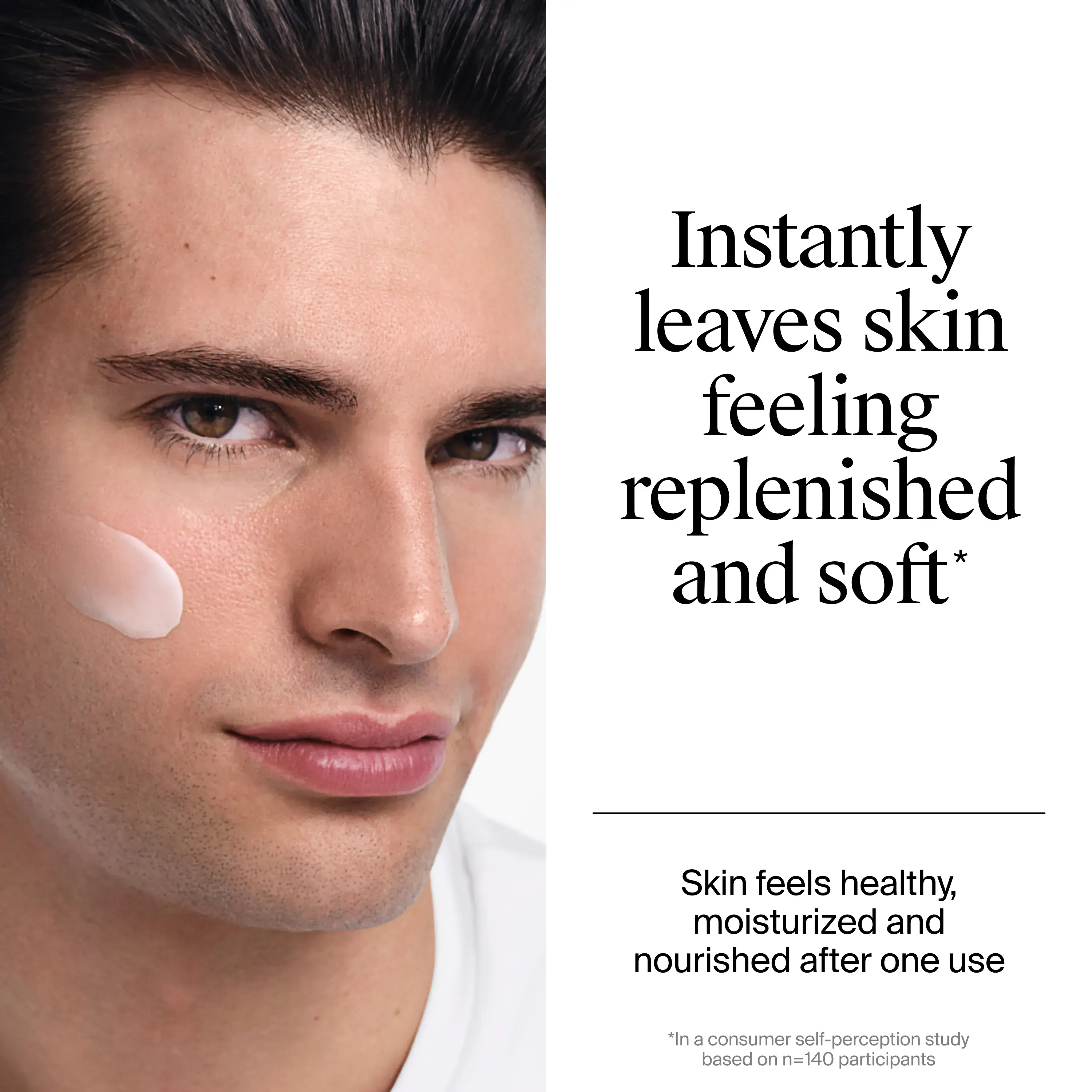 Instantly leaves skin feeling replenished and soft. Skin feels healthy, moisturized and nourished after one use.