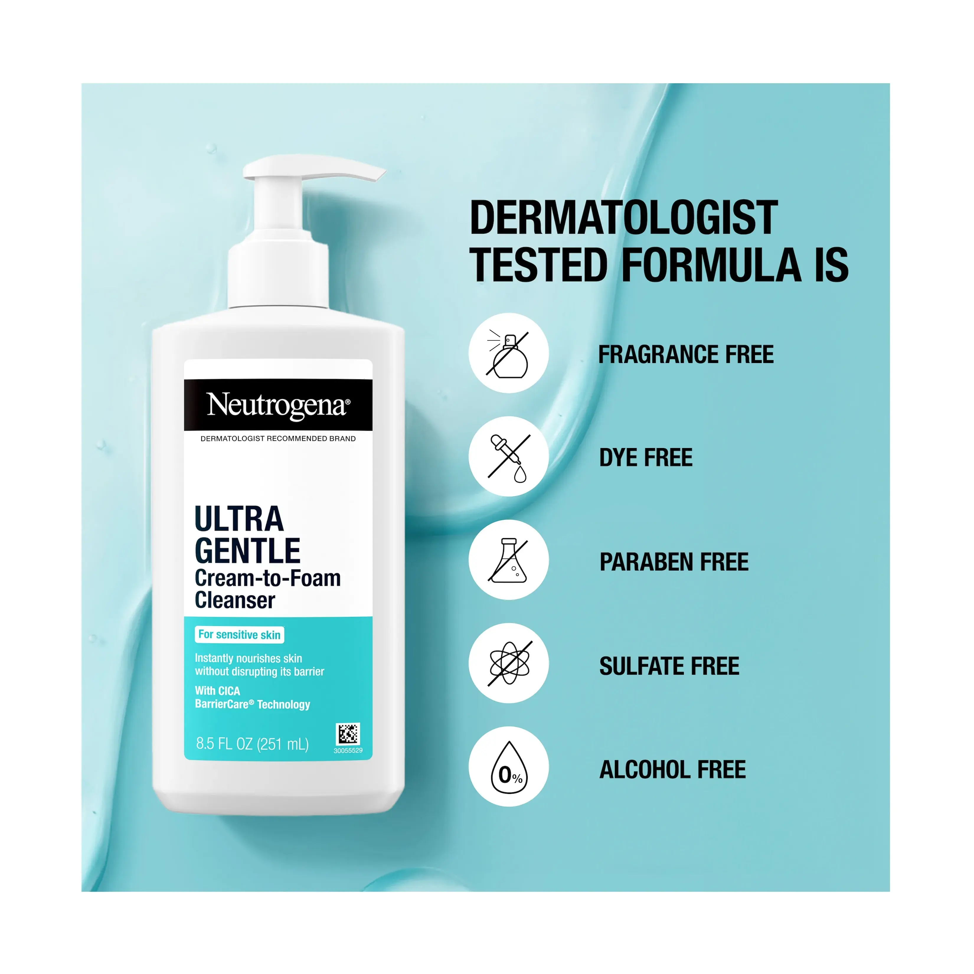 Dermatologist tested formula. Fragrance free, dye free, paraben free, sulfate and alcohol free.