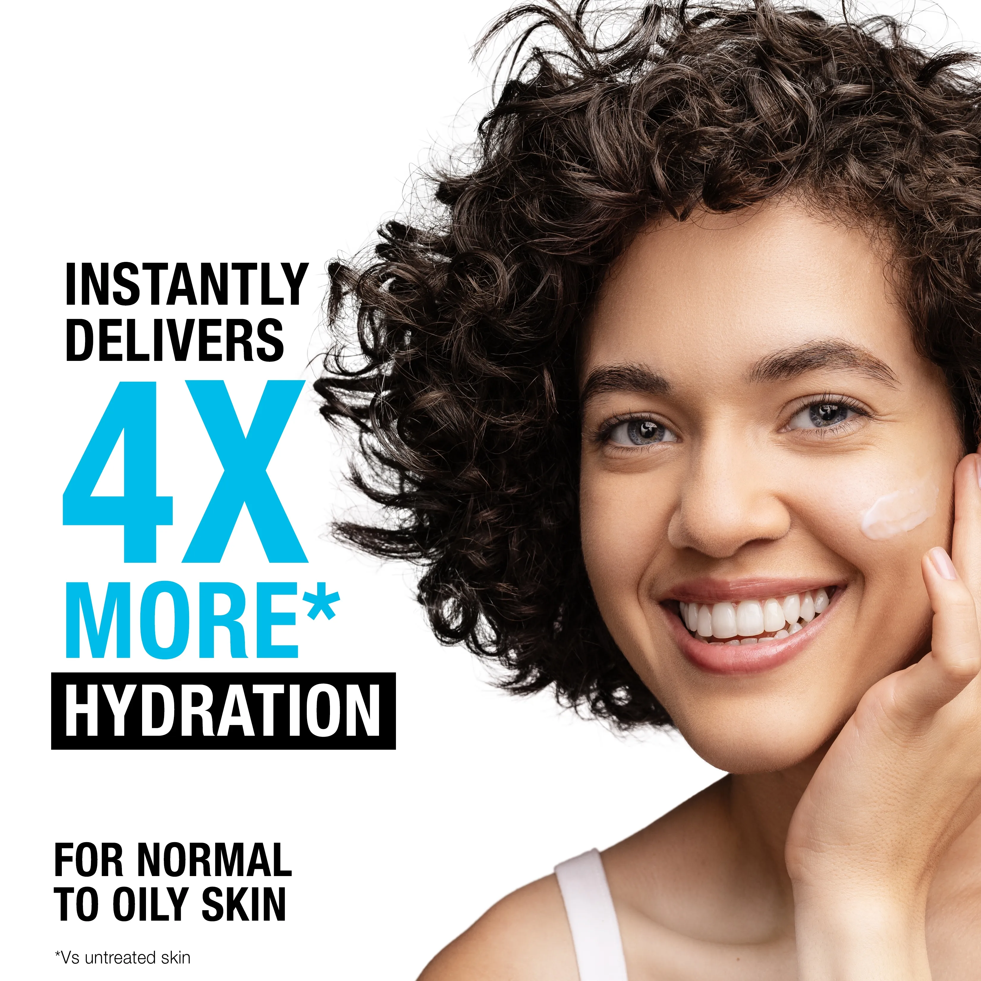 Instantly delivers 4x more* hydration for normal to oily skin. *versus untreated skin.