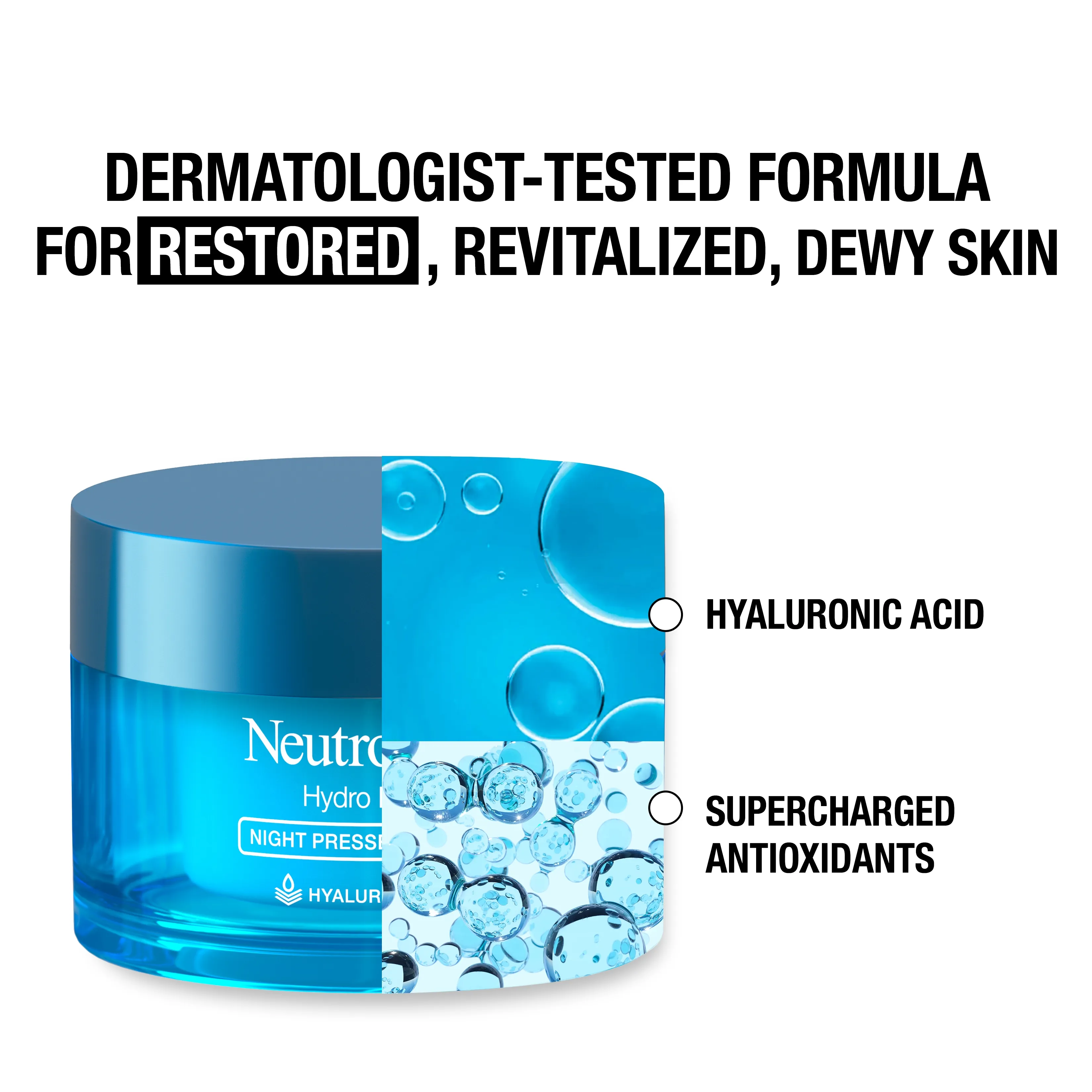 Dermatologist-tested formula for restored, revitalized, dewy skin