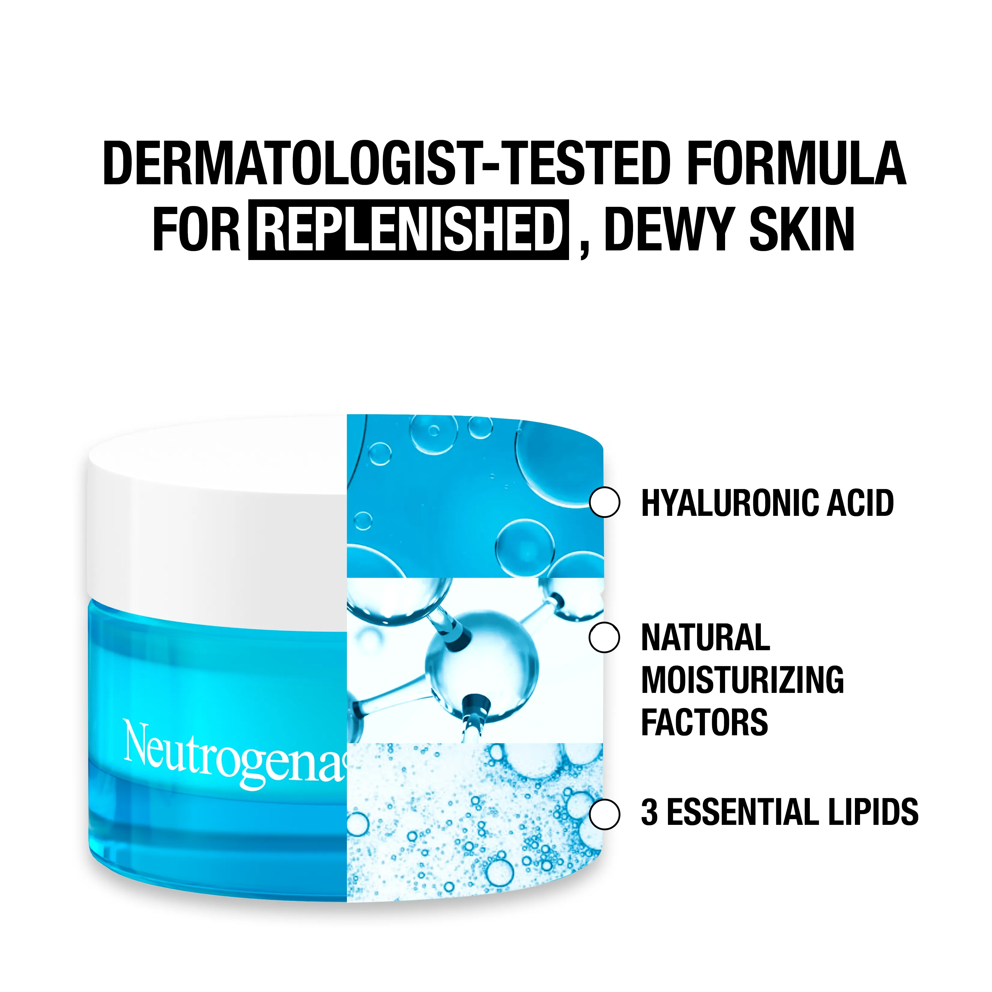 Dermatologist-tested formula for replenished, dewy skin.