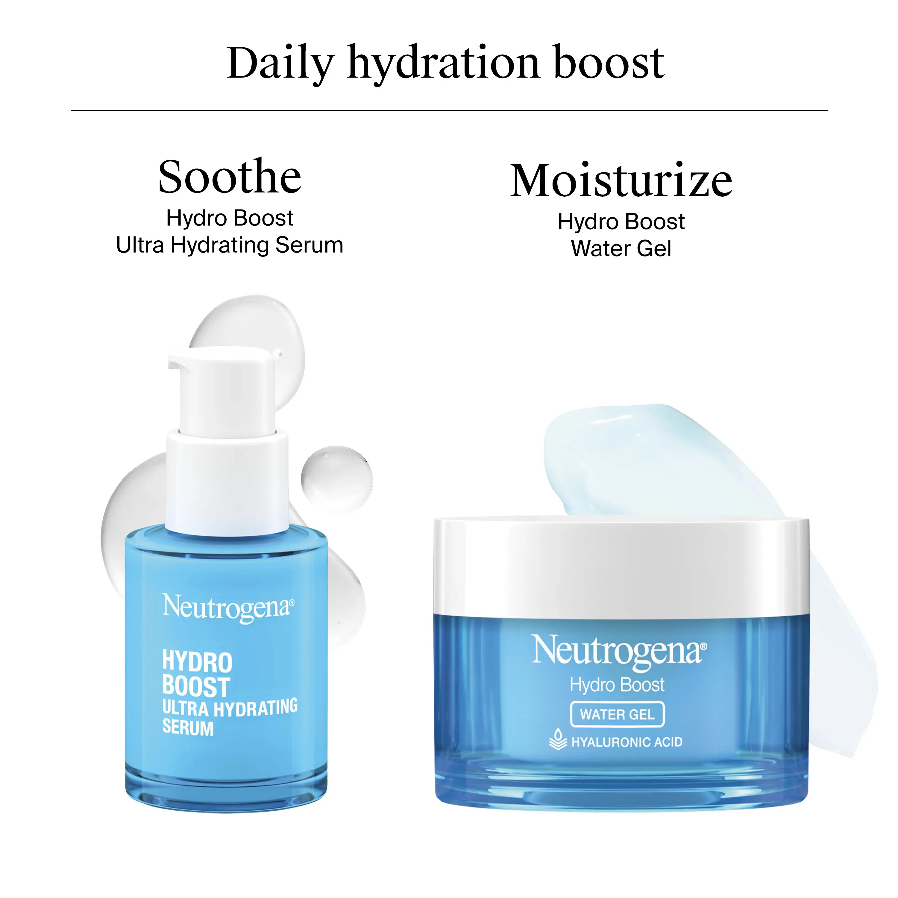 Neutrogena® Daily Hydration Boost Regimen Duo: Sooth with Hydro Boost Ultra Hydrating Serum then Moisturize with Hydro Boost Water Gel