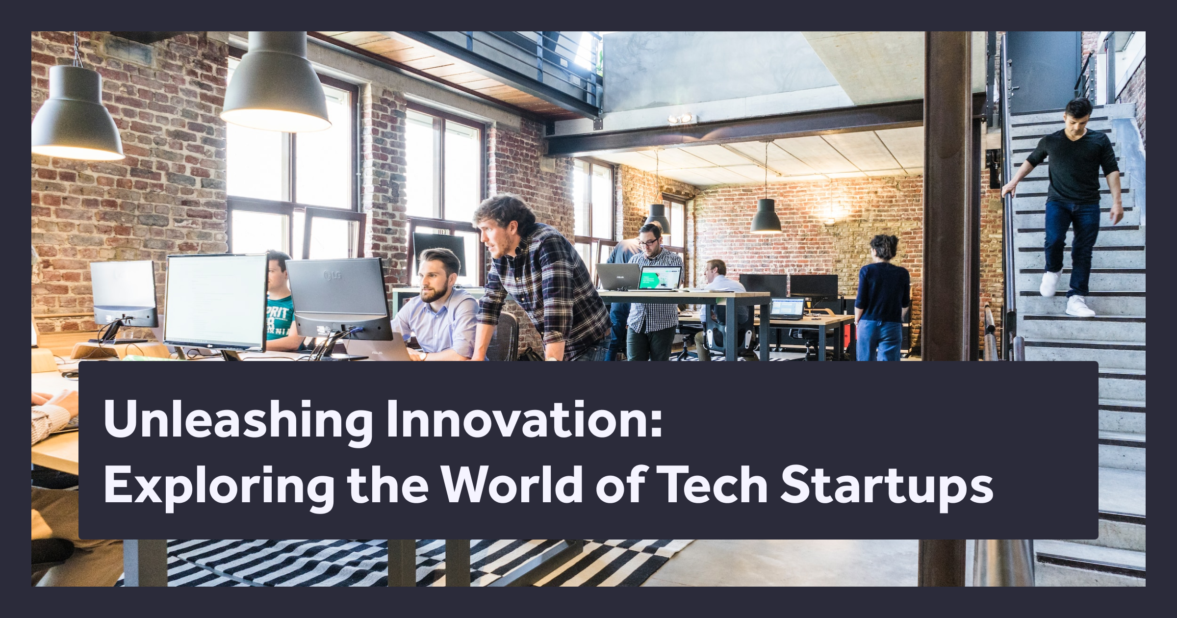 Blog Image about Unleashing Innovation: Exploring the World of Tech Startups
