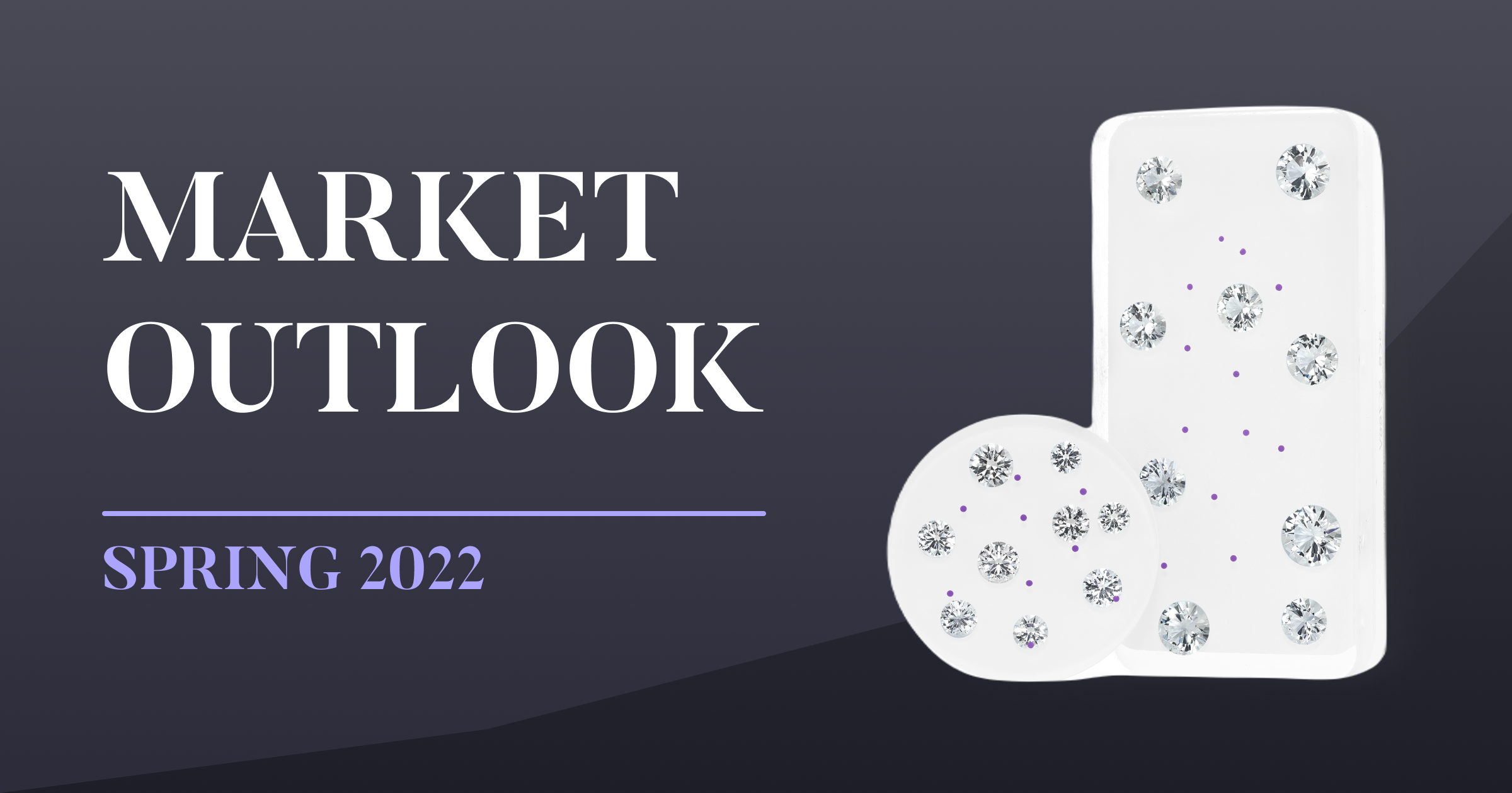 Diamond Standard's Market Outlook: Spring 2022