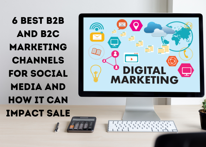 6 Best B2B And B2C Marketing Channels