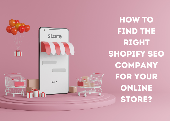 How to Find the Right Shopify SEO company For Your Online Store