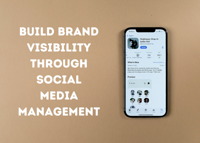 Build Brand Visibility through Social Media Management