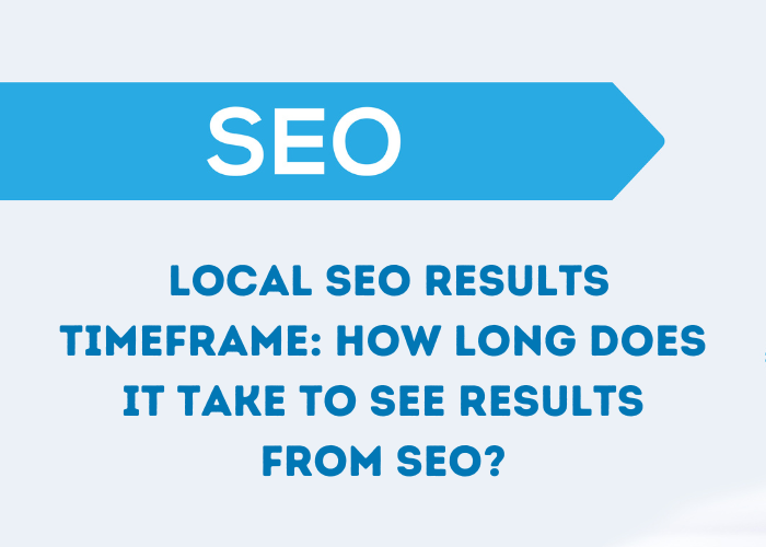 Local SEO results timeframe How long does it take to see results from SEO (1)