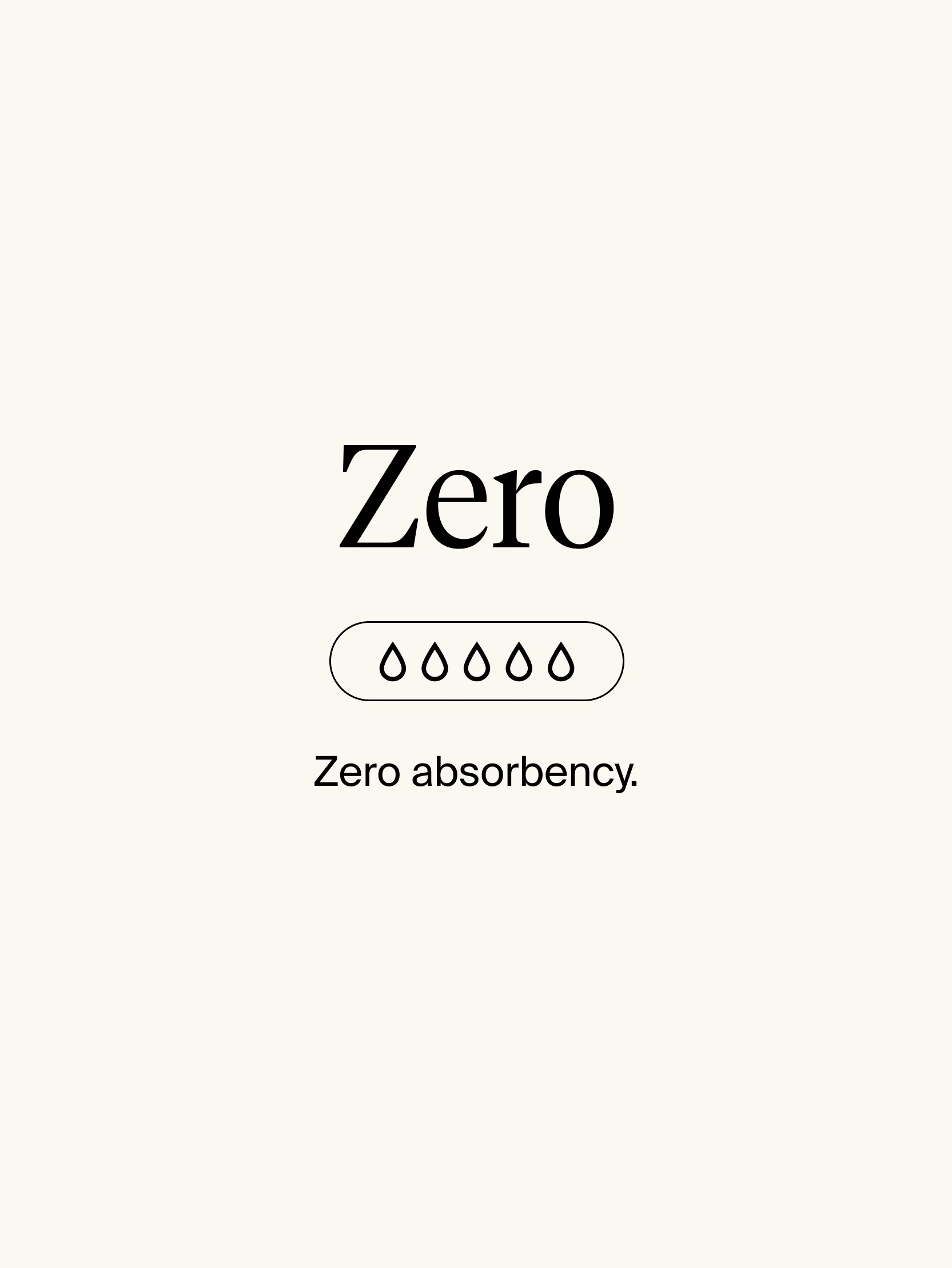 Zero Absorbency