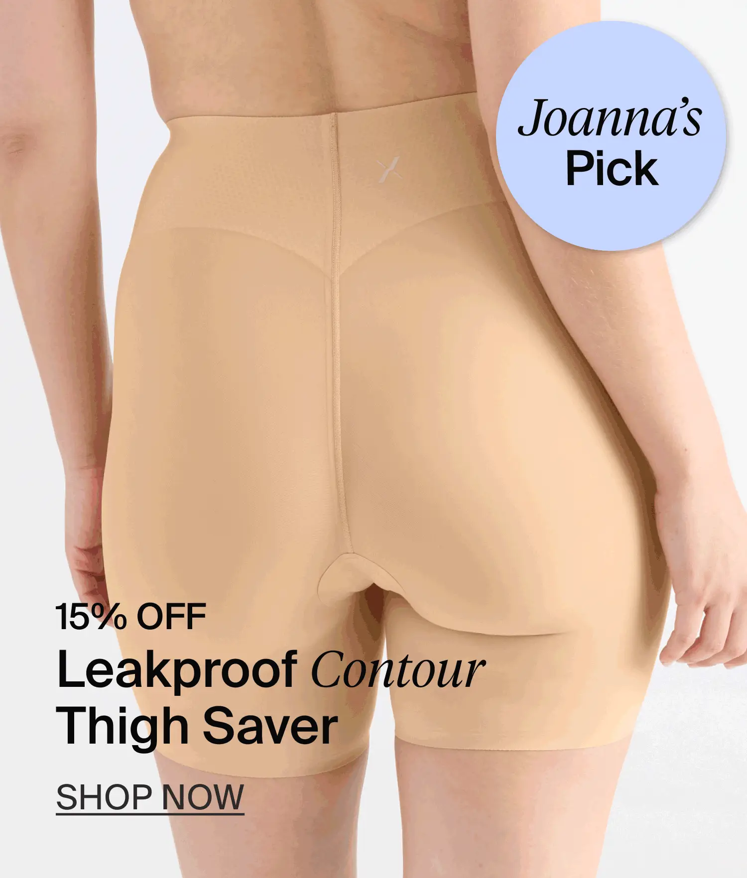 Joanna's Pick - Leakproof Contour Thigh Saver